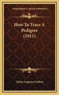 How to Trace a Pedigree (1911)