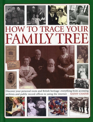 How to Trace Your Family Tree - Chater, Kathy