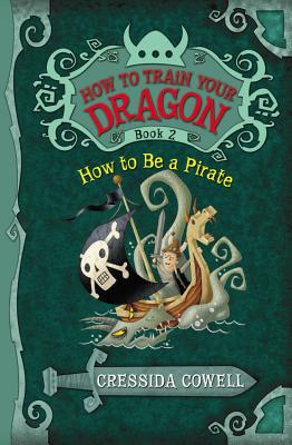 How to Train Your Dragon: How to Be a Pirate - Cowell, Cressida