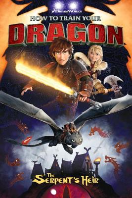 How to Train Your Dragon: The Serpent's Heir - DeBlois, Dean, and Hamilton, Richard