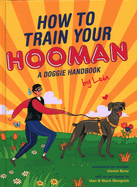 How to train  your Hooman: A doggie handbook by Leia