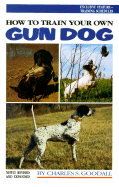 How to Train Your Own Gun Dog