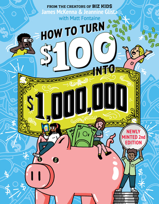 How to Turn $100 Into $1,000,000: Newly Minted 2nd Edition - McKenna, James, and Glista, Jeannine