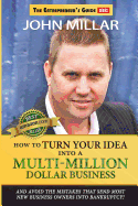 How to Turn Your Idea Into a Multi-Million Dollar Business