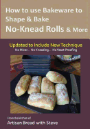 How to Use Bakeware to Shape & Bake No-Knead Rolls & More (Technique & Recipes): From the Kitchen of Artisan Bread with Steve