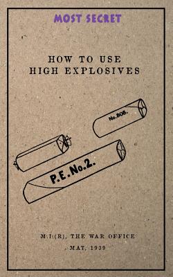 How to use High Explosives: May, 1939 - (Research), Military Intelligence
