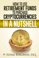 How to Use Retirement Funds to Purchase Cryptocurrencies in a Nutshell