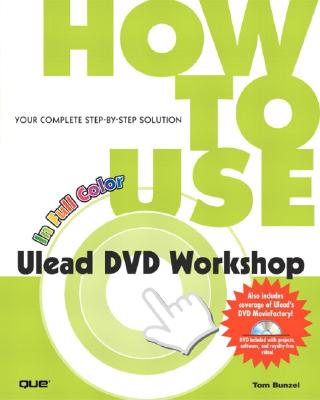 How to Use Ulead DVD Workshop - Bunzel, Tom