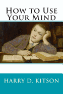 How to Use Your Mind