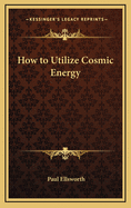 How to Utilize Cosmic Energy