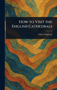 How to Visit the English Cathedrals