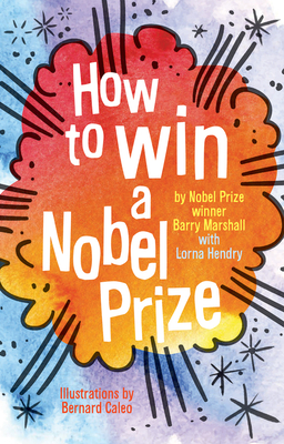 How to Win a Nobel Prize - Marshall, Barry