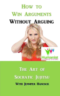 How to Win Arguments Without Arguing: Socratic Jujitsu
