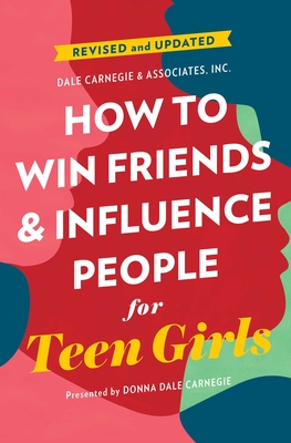 How to Win Friends and Influence People for Teen Girls - Carnegie, Donna Dale