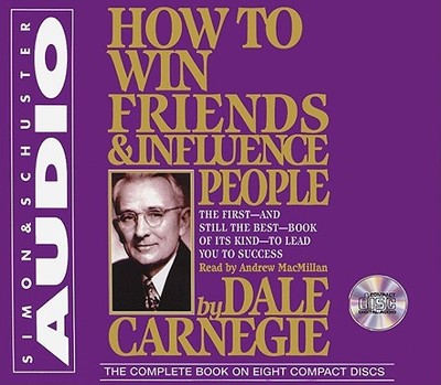 How to Win Friends and Influence People - Carnegie, Dale, and MacMillan, Andrew (Read by)