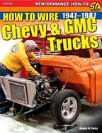 How to Wire Chevy & GMC Trucks: 47-87