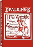 How to Wrestle and Wrestling: Catch-As-Catch