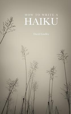 How to Write a Haiku - Lindley, David