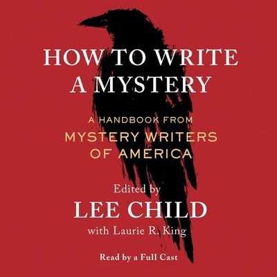 How to Write a Mystery: A Handbook from Mystery Writers of America - Mystery Writers of America, and Child, Lee (Editor), and King, Laurie R (Contributions by)
