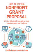 How to Write a Nonprofit Grant Proposal: Writing Winning Proposals to Fund Your Programs and Projects