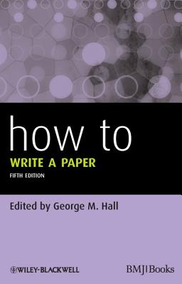 How To Write a Paper - Hall, George M. (Editor)