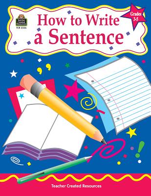 How to Write a Sentence, Grades 3-5 - Null, Kathleen Christopher