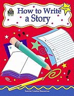 How to Write a Story, Grades 3-6 - Null, Kathleen