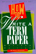 How to Write a Term Paper (Revised Edition) - Everhart, Nancy