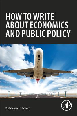 How to Write about Economics and Public Policy - Petchko, Katerina
