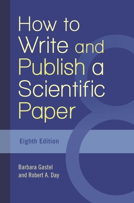 How to Write and Publish a Scientific Paper - Gastel, Barbara, Professor, and Day, Robert a