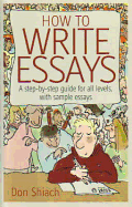 How to Write Essays: A Step-By-Step Guide for All Levels, with Sample Essays