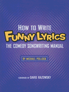 How to Write Funny Lyrics: The Comedy Songwriting Manual