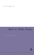 How to Write Poetry: And Get It Published