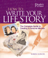 How to Write Your Life Story: The Complete Guide to Creating a Personal Memoir