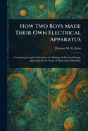 How Two Boys Made Their Own Electrical Apparatus