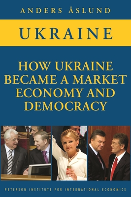 How Ukraine Became a Market Economy and Democracy - slund, Anders