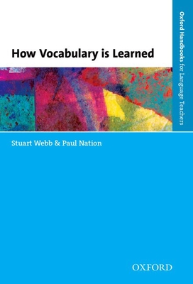 How Vocabulary Is Learned - Webb, Stuart, and Nation, Paul