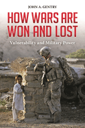 How Wars Are Won and Lost: Vulnerability and Military Power