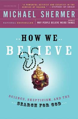 How We Believe: Science, Skepticism, and the Search for God - Shermer, Michael (Afterword by)