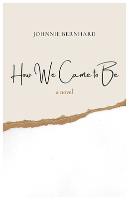 How We Came to Be - Bernhard, Johnnie