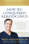 How We Conquered Keratoconus: Personal Stories of Those Who Conquered Keratoconus