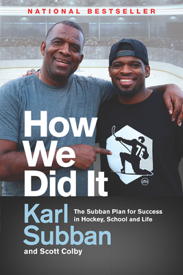 How We Did It: The Subban Plan for Success in Hockey, School and Life - Subban, Karl, and Colby, Scott