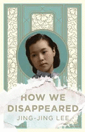 How We Disappeared: LONGLISTED FOR THE WOMEN'S PRIZE FOR FICTION 2020