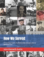 How We Served: An Anecdotal History of a World at War, Volume II, Veteran Memories C to F