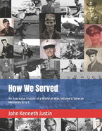 How We Served: An Anecdotal History of a World at War, Volume V, Veteran Memories Q to S