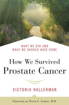 How We Survived Prostate Cancer - Hallerman, Victoria