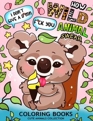 How Wild Animal Swear Coloring Book: Swear Word Colouring Pages for Adutls and Teens - Rocket Publishing
