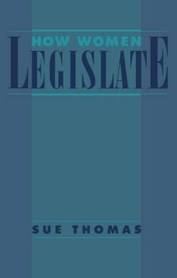 How Women Legislate - Thomas, Sue