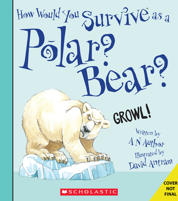 How Would You Survive as a Polar Bear? - Stewart, David