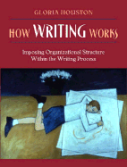How Writing Works: Imposing Organizational Structure Within the Writing Process